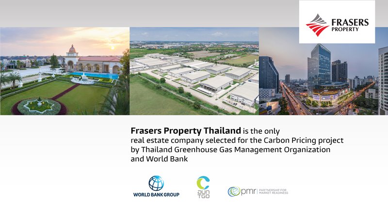  Frasers Property Thailand is the only real estate company selected for the Carbon Pricing project by Thailand Greenhouse Gas Management Organization and World Bank